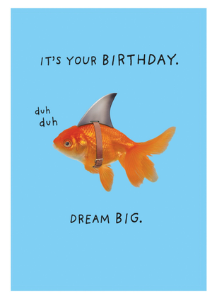 Funny It's Your Birthday Dream Big Shark Disguise Goldfish Birthday Card