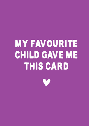 My Favourite Child Gave Me This Card