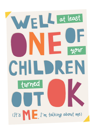 Love and Joy Well At Least One Of Your Children Turned Out OK Humorous Typography Mother's Day Card