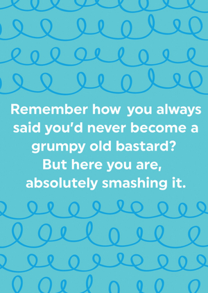 Brainbox Candy Remember How You Always Said You'd Never Become A Grumpy Old Bastard Typographic Birthday Card