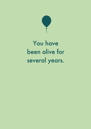 Deadpan You Have Been Alive For Several Years Typographic Birthday Card