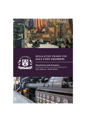 Regulatory Primer for 2nd & Chief Engineers: Questions and Answers Covering Current and New Regulations - 12th Edition: 2024/2025