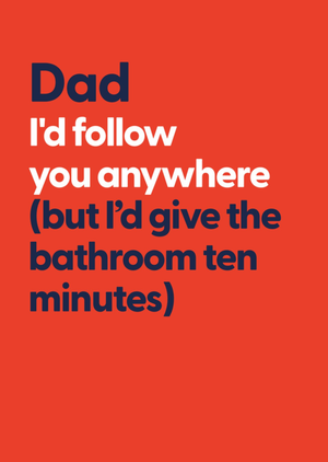 Funny Dad I'd Follow You Anywhere But The Bathroom Father's Day Card
