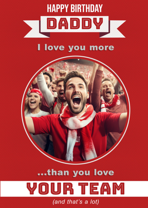 Football Legends Red I Love You More Than You Love Your Team Birthday Card