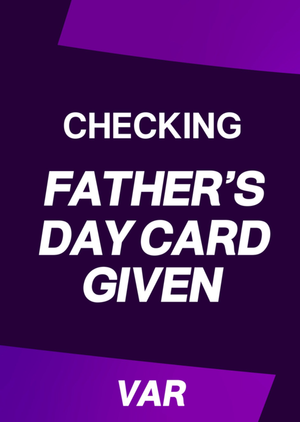 VAR Checking Father's Day Card Given Card