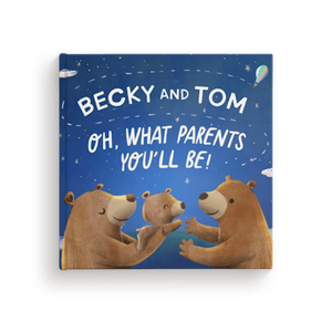 Oh, What Parents You’ll Be!