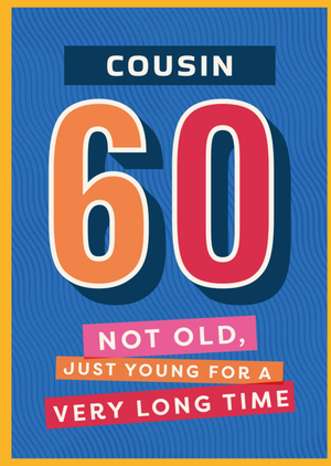 Cousin 60 Not Old Just You For A Very Long Time Typographic Birthday Card
