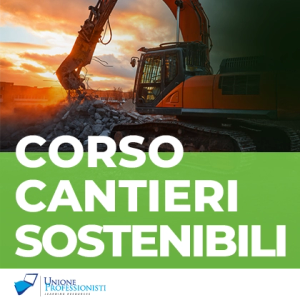 Corso Cantieri Sostenibili: la valutazione dell'impatto ambientale dei rifiuti da costruzione e demolizione
