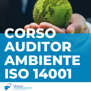 Corso Auditor/Lead Auditor per i Sistemi di Gestione Ambientale UNI EN ISO 14001 - 40 ore