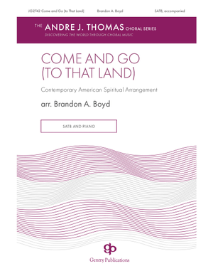 Come and Go (to that Land) - SATB 