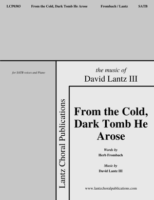 From the Cold, Dark Tomb He Arose - SATB 