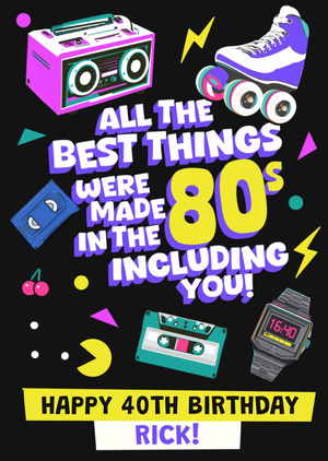 All The Best Things Were Made In The 80s Birthday Card