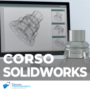 Corso Solidworks: progettazione e modellazione parametrica
