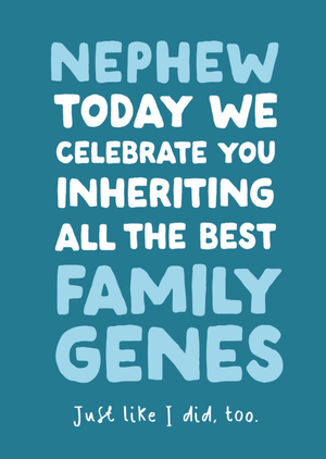 Nephew We Celebrated You Inheriting All The Best Family Genes Typographic Birthday Card