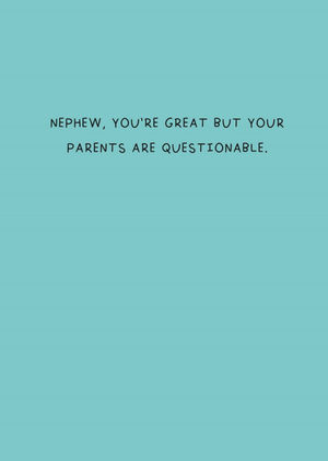 Scribbler Nephew You’re Great But Your Parents Are Questionable Card