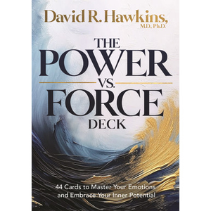 The Power vs. Force Deck by David R. Hawkins