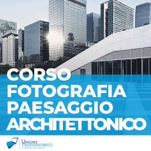 Corso Fotografia del Paesaggio Urbano e Architettonico