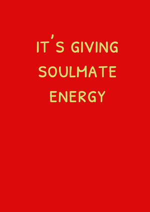 It’s Giving Soulmate Energy Card