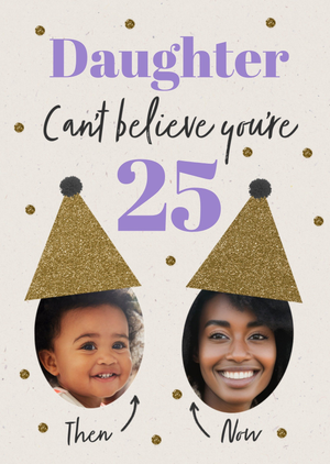 Daughter Can't Believe You're 25 Photo Upload Birthday Card