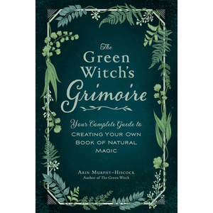 The Green Witch's Grimoire by Arin Murphy-Hiscock