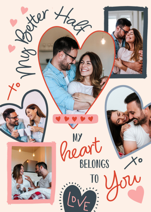 My Better Half My Heart Belongs To You Multiple Photo Upload Card