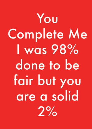 You Complete Me Humorous Typographic Valentine's Day Card