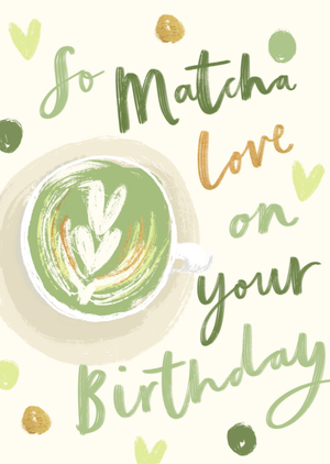 So Matcha Love On Your Birthday Pun Card