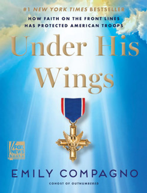 Under His Wings: How Faith on the Front Lines Has Protected American Troops