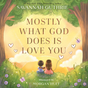 Mostly What God Does is Love You