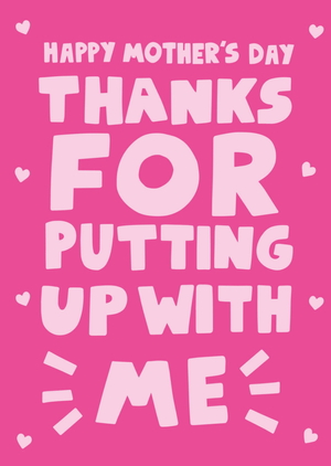 Thanks For Putting Up With Me Mother's Day Card