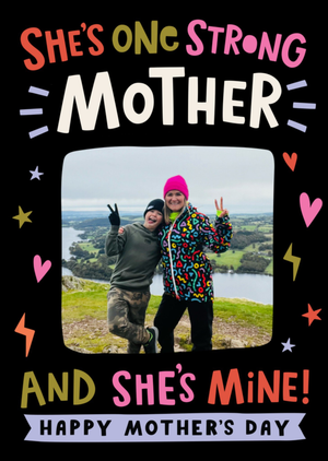 Sheâ€™s One Strong Mother And Sheâ€™s Mine Photo Upload Mother's Day Card