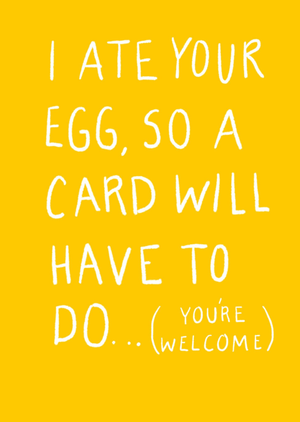 I Ate Your Egg So A Card Will Have To Do Easter Card