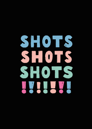 Typographic Shots Shots Shots Birthday Card