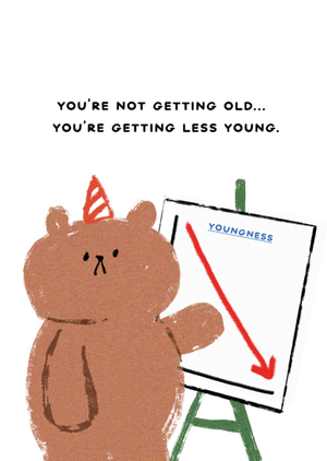 You're Not Getting Old You're Getting Less Young Birthday Card