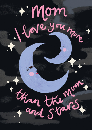 Eleanor Bowmer Mom I Love You More Than The Moon And Stars Card