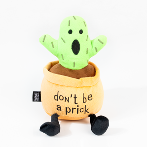 What The Plush "Don't Be A Prick" Free Standing Plush