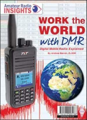 Amateur radio insights - work the world with dmr by andrew barron zl3dw.