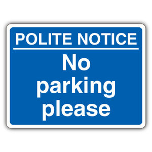Polite Notice No Parking Please - Blue L 300 x 225 mm - 2mm Rigid Plastic (Wall M