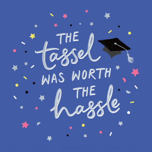 Moonpig The Tassel Was Worth The Hassle Graduation Card