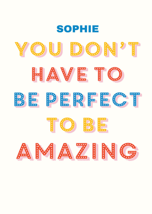 You Don’t Have To Be Perfect To Be Amazing Card