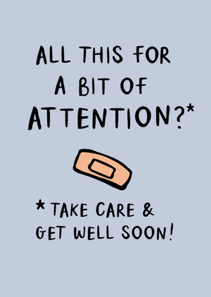 All This For A Bit Of Attention Get Well Soon Typography Card