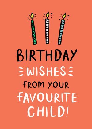 Birthday Wishes From Your Favourite Child Card