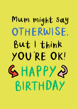 Mum Might Say Otherwise Typography Birthday Card