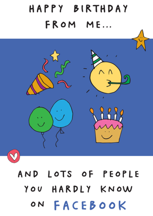 Happy Birthday From Me And People You Hardly Know On Facebook Humour Card