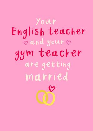 Your English Teacher And Gym Teacher Are Getting Married Card