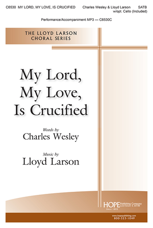 My Lord, My Love, Is Crucified - SATB 