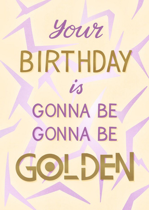 Your Birthday Is Gonna Be Golden Card