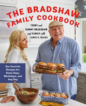 The Bradshaw Family Cookbook: Our Favorite Recipes for Game Days, Weekdays, and Any Day