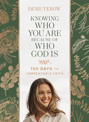 Knowing Who You Are Because of Who God Is: 100 Days to Unbreakable Faith
