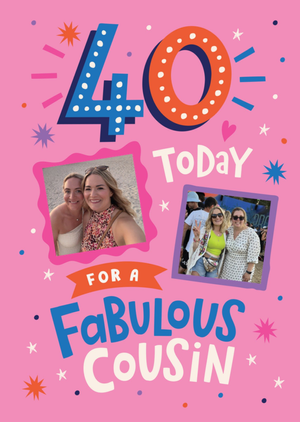 40 Today Fabulous Cousin Photo Upload Birthday Card